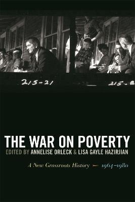 The War on Poverty: A New Grassroots History, 1964-1980 - Amy Jordan