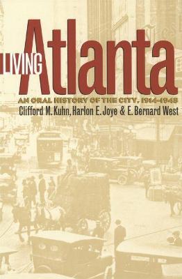 Living Atlanta: An Oral History of the City, 1914-1948 - Clifford M. Kuhn
