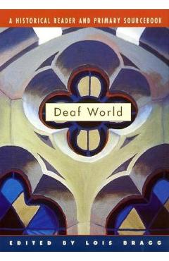 Coperta cărții 'Deaf World: A Historical Reader and Primary Sourcebook - Lois Bragg'