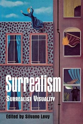 Surrealism: Surrealist Visuality - Silvano Levy