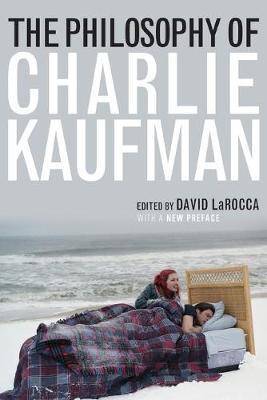 The Philosophy of Charlie Kaufman - David Larocca