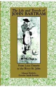 Coperta cărții 'The Life and Travels of John Bartram: From Lake Ontario to the River St. John - Edmund Berkeley Jr'