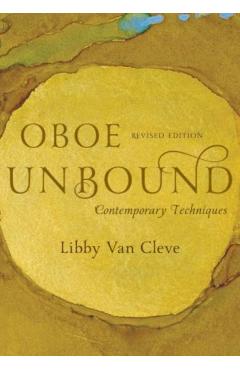 Coperta cărții 'Oboe Unbound: Contemporary Techniques - Libby Van Cleve'