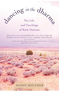 Poza produsului Dancing in the Dharma: The Life and Teachings of Ruth Denison - Sandy Boucher