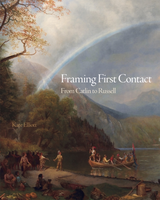 Framing First Contact: From Catlin to Russell Volume 38 - Kate Elliott