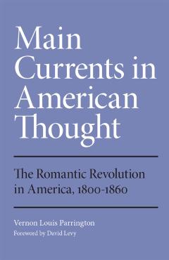 Poza produsului Main Currents in American Thought: The Romantic Revolution in America, 1800-1860 Volume 2 - Vernon Louis Parrington