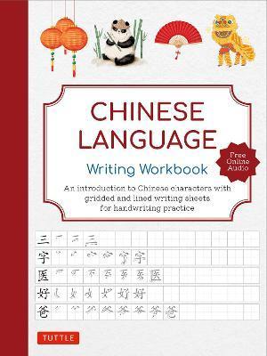 Chinese Language Writing Workbook: A Complete Introduction to Chinese Characters with 110 Gridded Pages for Handwriting Practice (Free Online Audio fo - Tuttle Studio