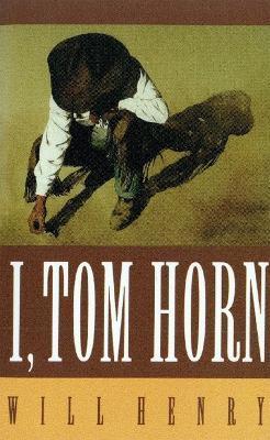 I, Tom Horn - Will Henry