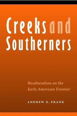 Coperta cărții 'Creeks and Southerners: Biculturalism on the Early American Frontier - Andrew Frank'