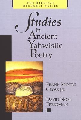 Studies in Ancient Yahwistic Poetry - Frank Moore Cross