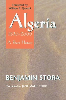 Algeria, 1830-2000: A Short History - Benjamin Stora