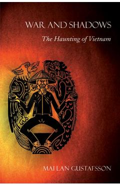 Poza produsului War and Shadows: The Haunting of Vietnam - Mai Lan Gustafsson