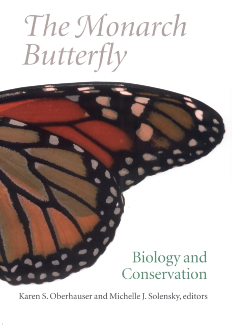 The Monarch Butterfly: Biology and Conservation - Karen S. Oberhauser