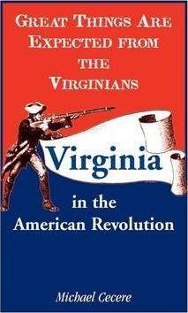 Coperta cărții 'Great Things Are Expected from the Virginians: Virginia in the American Revolution - Michael Cecere'