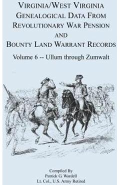 Coperta cărții 'Virginia and West Virginia Genealogical Data from Revolutionary War Pension and Bounty Land Warrant Records, Volume 6'