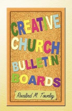 Creative Church Bulletin Boards - Rosalind M. Townley