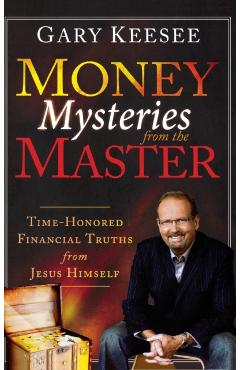 Coperta cărții 'Money Mysteries from the Master: Time-Honored Financial Truths from Jesus Himself - Gary Keesee'