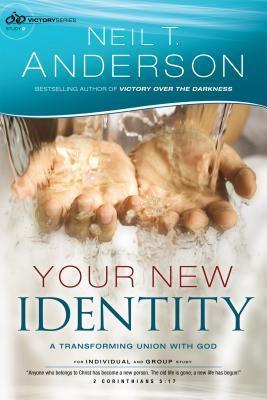 Your New Identity: A Transforming Union with God - Neil T. Anderson