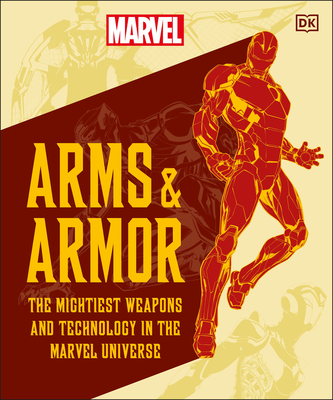 Marvel Arms and Armor: The Mightiest Weapons and Technology in the Universe - Dk