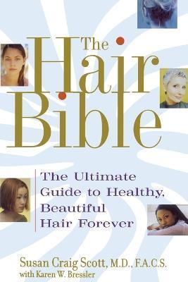 Hair Bible: The Ultimate Guide to Healthy, Beautiful Hair Forever (Original) - Susan Scott