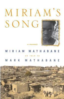 Miriam's Song: A Memoir - Miriam Mathabane
