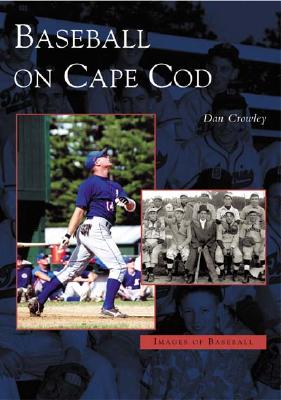 Coperta cărții 'Baseball on Cape Cod - Dan Crowley'