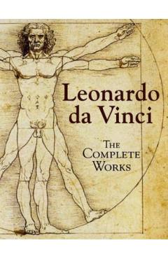 Leonardo Da Vinci: The Complete Works - Leonardo Da Vinci
