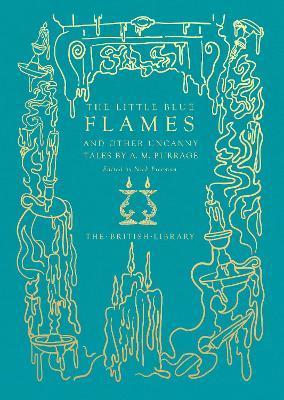 The Little Blue Flames: And Other Uncanny Tales by A. M. Burrage - A. M. Burrage