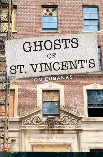 Ghosts of St. Vincent's - Tom Eubanks