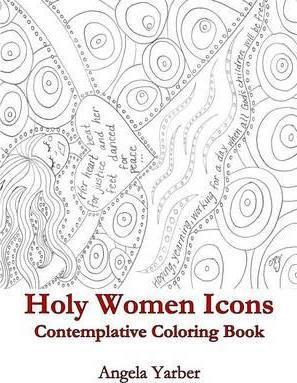 Holy Women Icons Contemplative Coloring Book - Angela Yarber