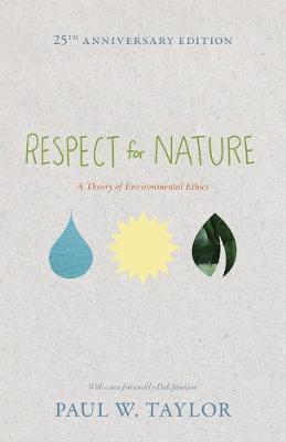 Respect for Nature: A Theory of Environmental Ethics - 25th Anniversary Edition - Paul W. Taylor