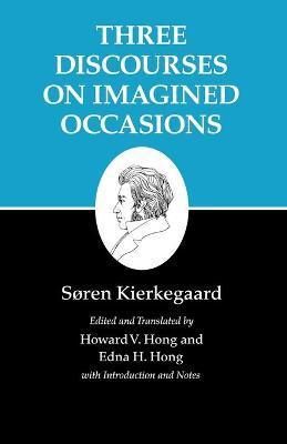 Kierkegaard's Writings, X, Volume 10: Three Discourses on Imagined Occasions - Søren Kierkegaard