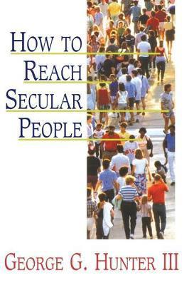 How to Reach Secular People - George G. Hunter