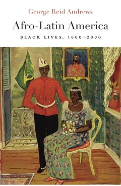 Poza produsului Afro-Latin America: Black Lives, 1600-2000 - George Reid Andrews