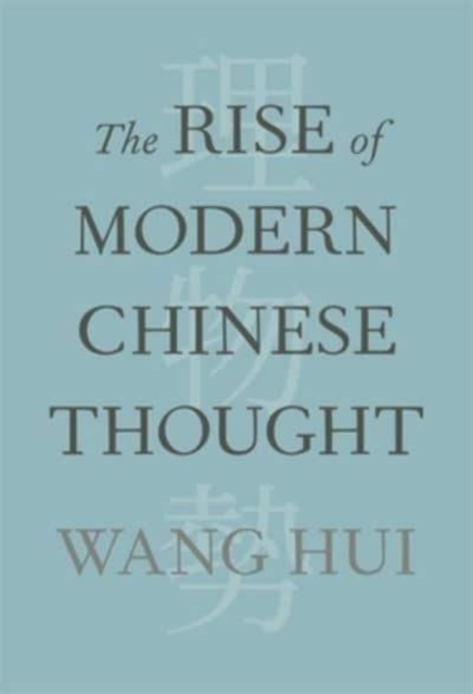 The Rise of Modern Chinese Thought - Hui Wang