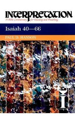 Coperta cărții 'Isaiah 40-66: Interpretation: A Bible Commentary for Teaching and Preaching - Paul D. Hanson'