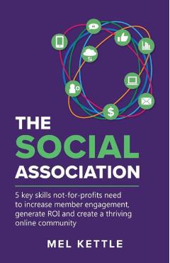 Coperta cărții 'The Social Association: 5 Key Skills Not-For-Profits Need to Increase Member Engagement, Generate Roi and Create a'