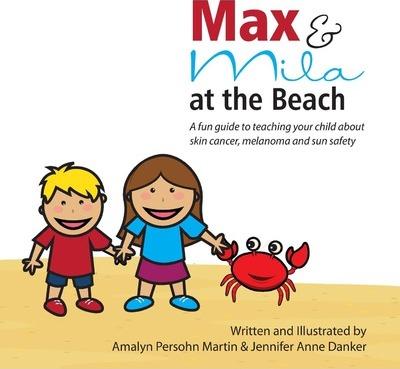 Max and Mila at the Beach: A Sun Safety Guide for Kids - Jennifer Anne Danker