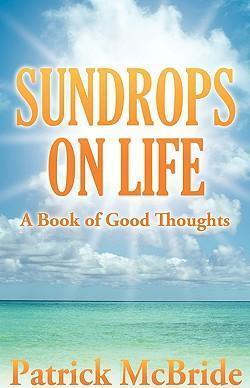 Sundrops on Life: A Book of Good Thoughts - Patrick Mcbride