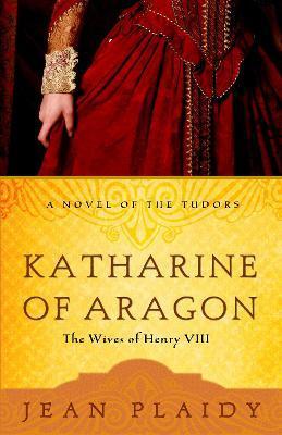 Katharine of Aragon - Jean Plaidy