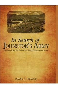 Coperta cărții 'In Search of Johnston's Army: Old Camp Floyd & West Creek as Seen Through the Eyes of a Relic Hunter - Duane A. Bylund'