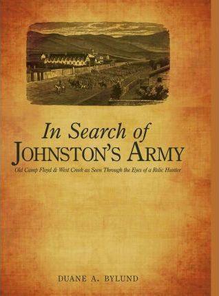 In Search of Johnston's Army: Old Camp Floyd & West Creek as Seen Through the Eyes of a Relic Hunter - Duane A. Bylund