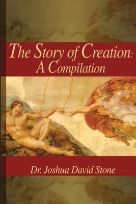 Story of Creation: A Compilation - Joshua David Stone