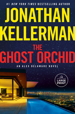 The Ghost Orchid: An Alex Delaware Novel - Jonathan Kellerman
