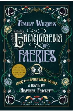 Emily Wilde's Encyclopaedia of Faeries: Book 1 of the Emily Wilde Series - Heather Fawcett