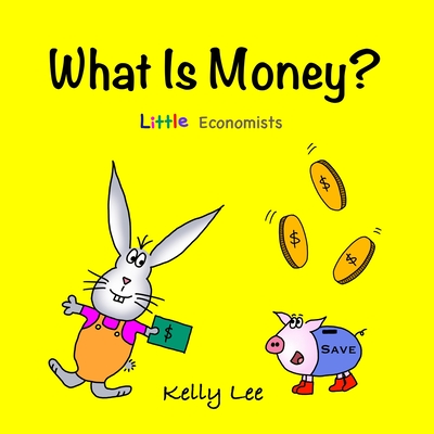 What Is Money?: Kids Money, Kids Education, Baby, Toddler, Children, Savings, Ages 3-6, Preschool-kindergarten - Kelly Lee