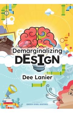 Coperta cărții 'Demarginalizing Design: Elevating Equity for Real World Problem Solving - Dee Lanier'