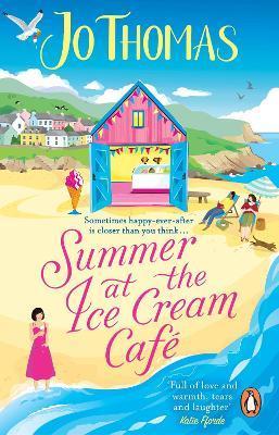 Summer at the Ice Cream Café: The Brand-New Escapist and Feel-Good Romance Read from the #1 eBook Bestseller - Jo Thomas