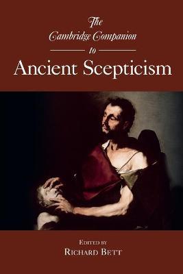 The Cambridge Companion to Ancient Scepticism - Richard Bett