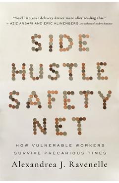 Poza produsului Side Hustle Safety Net: How Vulnerable Workers Survive Precarious Times - Alexandrea J. Ravenelle